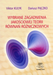 Okładka książki Wybrane zagadnienia jakościowej teorii równań różniczkowych Viktor Kulyk,&nbsp;Dariusz Pączko