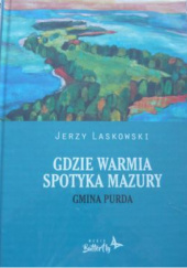 Gdzie Warmia spotyka Mazury. Gmina Purda