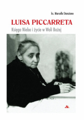 Okładka książki Luisa Piccarreta. Księga Nieba i życie w Woli Bożej Marcello Stanzione