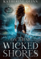 Okładka książki On These Wicked Shores Katherine Quinn