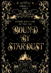 Okładka książki Bound By Stardust Angela J. Ford