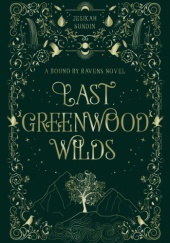 Okładka książki Last Greenwood Wilds Jesikah Sundin