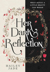 Okładka książki Her Dark Reflection autora Hailey Jade, 9798831151657