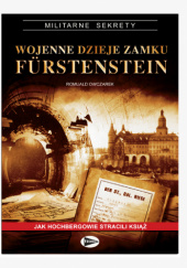 Okładka książki Wojenne dzieje zamku Fürstenstein Romuald Owczarek