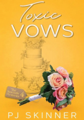 Okładka książki Toxic Vows P J Skinner