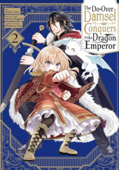 Okładka książki The Do-Over Damsel Conquers The Dragon Emperor 2 Sarasa Nagase