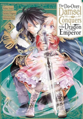 Okładka książki The Do-Over Damsel Conquers the Dragon Emperor 3 Sarasa Nagase