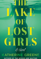 Okładka książki The Lake of Lost Girls Katherine Greene