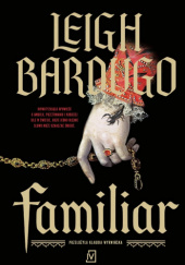Okładka książki Familiar Leigh Bardugo