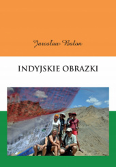 Okładka książki Indyjskie obrazki Jarosław Balon