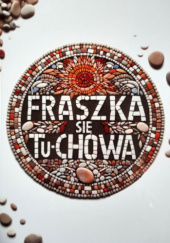 Okładka książki Fraszka się Tu-chowa Paweł Gołuch,&nbsp;Izabela Michta,&nbsp;Patrycjusz Pilawski,&nbsp;Anna Piliszewska,&nbsp;praca zbiorowa