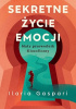 Okładka książki Sekretne życie emocji. Mały przewodnik filozoficzny Ilaria Gaspari