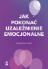 Okładka książki Jak pokonać uzależnienie emocjonalne Geneviève Krebs