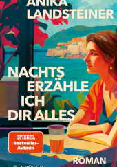Okładka książki Nachts erzähle ich dir alles Anika Landsteiner