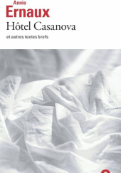 Okładka książki Hôtel Casanova autora Annie Ernaux, 2072884411