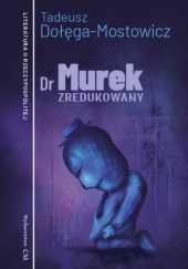 Okładka książki Doktor Murek zredukowany autora Tadeusz Dołęga-Mostowicz, 9788368018585