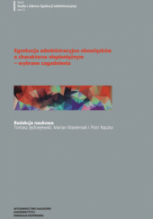 Egzekucja administracyjna obowiązków o charakterze niepieniężnym – wybrane zagadnienia