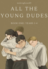 Okładka książki All the Young Dudes: Years 1-4 MsKingBean89
