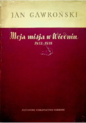 Okładka książki Moja misja w Wiedniu 1932-1938