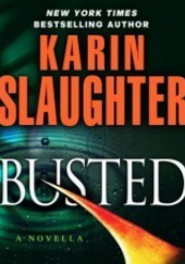 Okładka książki Busted Karin Slaughter