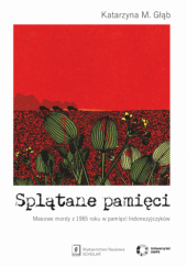 Splątane pamięci. Masowe mordy z 1965 roku w pamięci Indonezyjczyków