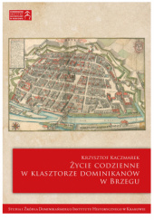 Życie codzienne w klasztorze dominikanów w Brzegu