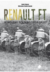 Okładka książki Renault FT w Wojsku Polskim (1919-1939) Kamil Stepan,&nbsp;Mirosław Zientarzewski