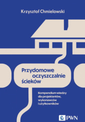 Okładka książki Przydomowe oczyszczalnie ścieków. Kompendium wiedzy dla projektantów, wykonawców i użytkowników Krzysztof Chmielowski