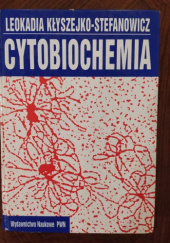 Okładka książki Cytobiochemia. Biochemia niektórych struktur komórkowych Leokadia Kłyszejko-Stefanowicz