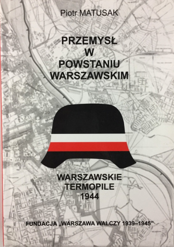 Przemysł w Powstaniu Warszawskim - Piotr Matusiak | Książka w ...