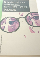 Okładka książki Nic nie jest proste Włodzimierz Sokorski