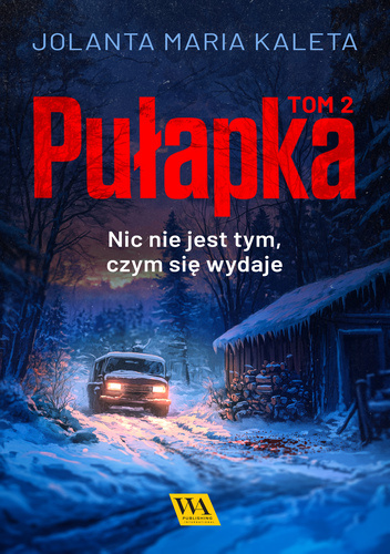 Pułapka. Nic nie jest tym, czym się wydaje. Tom 2