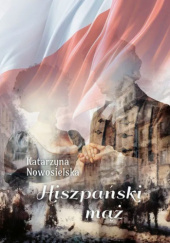 Okładka książki Hiszpański mąż Katarzyna Nowosielska