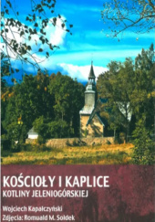 Okładka książki Kościoły i kaplice Kotliny Jeleniogórskiej Wojciech Kapałczyński,&nbsp;Romuald M. Sołdek