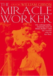 Okładka książki The Miracle Worker: A Play William Gibson
