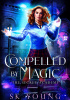 Okładka książki Compelled by Magic S.K. Prince