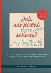 Okładka książki Jak narysować każde zwierzę? autora Robert Lambry, 9788370207731