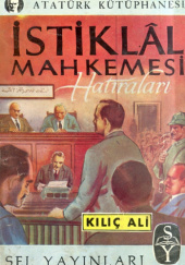 İstiklâl Mahkemesi Hatıraları