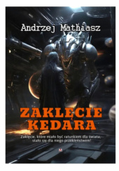 Okładka książki Zaklęcie Kedara Andrzej Mathiasz