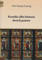 Okładka książki Kronika albo historia dwóch państw Otton z Fryzyngi