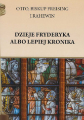 Okładka książki Dzieje Fryderyka albo lepiej Kronika Otton z Fryzyngi