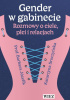 Okładka książki Gender w gabinecie. Rozmowy o ciele, płci i relacjach Barbara Józefik,&nbsp;Katarzyna Sroczyńska