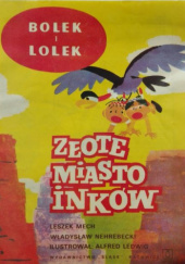 Okładka książki Złote Miasto Inków autora Leszek Mech,&nbsp;Władysław Nehrebecki, 