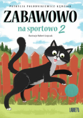Okładka książki Zabawowo: na sportowo 2 Patrycja Południkiewicz-Kędzior