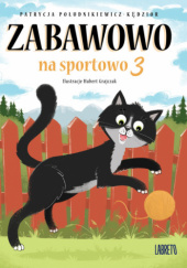 Okładka książki Zabawowo: na sportowo 3 Patrycja Południkiewicz-Kędzior