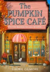 Okładka książki The Pumpkin Spice Café autora Laurie Gilmore, 9780008610678