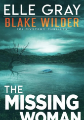 Okładka książki The Missing Woman Elle Gray