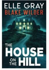 Okładka książki The House on the Hill Elle Gray