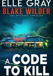 Okładka książki A Code to Kill Elle Gray