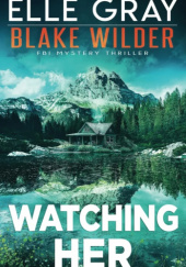 Okładka książki Watching Her Elle Gray